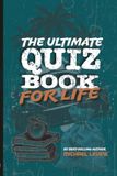 The Ultimate Quiz Book for Life