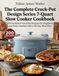 The Crock-Pot The Complete Crock-Pot Design Series 7-Quart Slow Cooker Cookbook