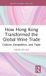 How Bol How Hong Kong Transformed the Global Wine Trade
