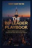 Nobody Taught You This: The BD Leader Playbook