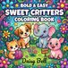 Sweet Critters: Bold And Easy Animal Coloring Book