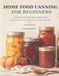Home Food Canning for Beginners: A Step-by-Step Water Bath Canning Guide with 75 Easy Recipes, Safe Preservation ... Bonuses for Building Your Homemade Pantry