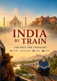 India by Train for First-Time Travelers