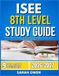 ISEE 8TH LEVEL STUDY GUIDE 2026-2027: Proven Strategies, Key Concepts, and Practical Tools to Help Any Beginner Succeed with 9 full length question and answer v