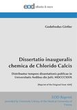 Dissertatio inauguralis chemica de Chlorido Calcis: Distribuetur tempore dissertationis publicae in Universitatis Aedibus die Julii, MDCCCXXIX [Reprint of the Original from 1829]