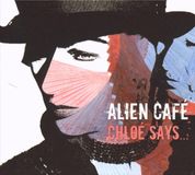 Chloe Alien Café - Chloe Says (CD)