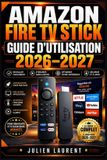 Amazon Fire TV Stick Guide d'Utilisation 2026-2027