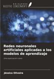 Redes neuronales artificiales aplicadas a los modelos de aprendizaje: Una explicación clara