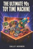 The Libri GmbH The Ultimate 90s Toy Time Machine: Trivia, Quizzes, Memories, and a Totally Rad Dose of Retro Toy Nostalgia: 1