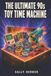 The Libri GmbH The Ultimate 90s Toy Time Machine: Trivia, Quizzes, Memories, and a Totally Rad Dose of Retro Toy Nostalgia: 1
