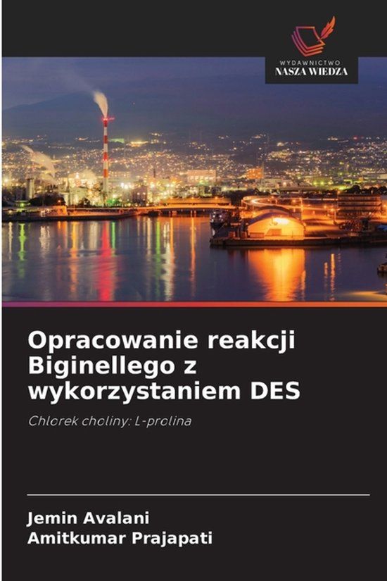 Opracowanie OmniScriptum SRL Opracowanie reakcji Biginellego z wykorzystaniem DES: Chlorek choliny: L-prolina Paperback
