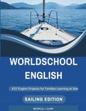 Worldschool English - Sailing Edition: Project-Based KS2 English for Families Learning While Sailing