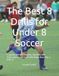 The Best 8 Drills for Under 8 Soccer