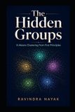 The Libri GmbH Patterns Before Predictions a Fear-Free Machine Learning Journey from First Principles-The Hidden Groups Paperback