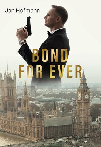 Bond BoD - Books on Demand Bond For Ever, Jan Hofmann, Hardcover, 180 pages