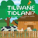 Tilwane Tidlani?: An English- Siswati Book on Common Animals