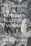 Delaware Legal Reform DELAWARE LEGAL REFORM BLUEPRINT - Volume 11: Litigation, Administrative Review, and Structural Correction for Durable Delaware Reform: 13 Paperback