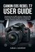 CANON EOS REBEL T7 USER GUIDE