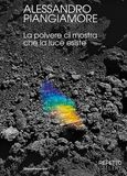 Alessandro Piangiamore. La polvere ci mostra che la luce esiste