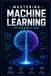 Mastering Machine Learning: The Beginner's Guide, Unlock the Secrets of AI and Data Science with Ease