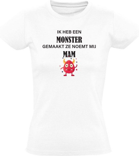 Dames T-shirt - ik heb een monster gemaakt ze noemt mij mam - Wit - Maat S