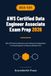 AWS Certified Data Engineer Associate Exam Prep 2026: DEA-C01 Practice Questions and Architecture Explanations for Cloud Engineers to Pass the Ultimate Test