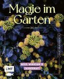 Gartenmomente: Magie im Garten: Wild, wirksam und zauberhaft