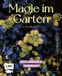 Gartenmomente: Magie im Garten: Wild, wirksam und zauberhaft