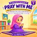Pray With Me: My Salah Book with Beautiful Backgrounds: Step-by-Step Islamic Prayer Guide for Muslim Kids Ages 4–8