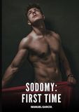 Sodomy Tredition Sodomy - First Time: Explicit Gay Erotic Short Stories for Men (Hot and Sexy): 142