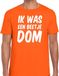 Bellatio Decorations Oranje Ik was een beetje dom t-shirt - Shirt voor heren - Koningsdag kleding M