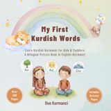 My First Kurdish Words: Bilingual English–Kurmanci Picture Book with Colorful Illustrations and Interactive Learning Activities