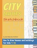 CITY CRAFTER'S Sketchbook: How to draw houses and buildings for kids 7-12