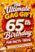 The Ultimate Gag Gift for a 65th Birthday Fun Facts, Trivia & Brain Challenges: Printed on Natural Groundwood Paper for a Warm, Classic Reading Experience