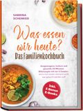 Was Edition Lunerion Was essen wir heute? Das Familienkochbuch