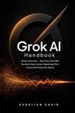 Grok AI Handbook: Master xAI's Grok - Search, Cost, and Unattended Agents