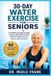 30-DAY The Natural Healing and Recovery Collection- 30-Day Water Exercise for Seniors