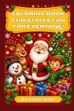 COLORING BOOK: CHRISTMAS FUN FOR EVERYONE!