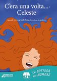 C'era Errekappa C'era una volta... Celeste. quando i principi della fisica diventano avventura. Ediz. illustrata