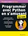 Programmer avec Python en s'amusant : machine learning, data science, apprendre python: Livre pour apprendre à programmer en python