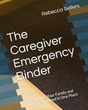 The Caregiver Emergency Binder