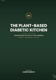 THE PLANT-BASED DIABETIC KITCHEN: Vegan Recipes for Type 1 and Type 2 Diabetes