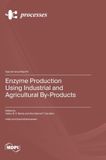 Enzyme Mdpi Ag Enzyme Production Using Industrial and Agricultural By-Products Hardcover