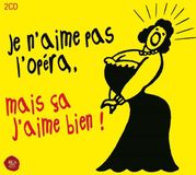 Sony Music Rca Red Seal JE N'AIME PAS L'OPERA MAIS CA