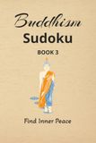 Buddhism Buddhism Sudoku Puzzles Book 3: Sudoku Puzzles for Buddhism | Find Inner Peace | 6x9 Inches, 110 Pages | 50+ Puzzles | Solutions Included | Buddhism Quotes