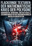 Flackernde Texturen: Der mathematische Krieg der Polygone: Koordinaten, Rendering, und der visuelle Zusammenbruch in der dreidimensionalen digitalen Architektur