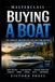 MASTERCLASS: BUYING A BOAT: The Complete Beginner’s Guide to Choosing, Evaluating, Financing, and Buying the Right Boat From First-Time Shopper to Confident Boat Owner