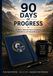 90 Days of Progress: A Daily Productivity Journal for Focus, Action & Results