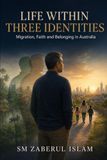 LIFE WITHIN THREE IDENTITIES: An Immigrant Family’s Journey Through Faith, Culture and Australian Belonging
