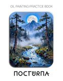 Oil Painting Practice Book - Nocturna: Mastering Sci-Fi Landscapes, Neon Pine Forests, and Blue Impasto Rivers